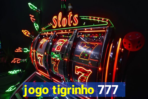 jogo tigrinho 777